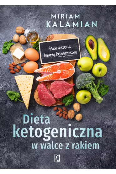 eBook Dieta ketogeniczna w walce z rakiem. Plan leczenia terapi� ketogeniczn� mobi epub - Miriam Kalamian