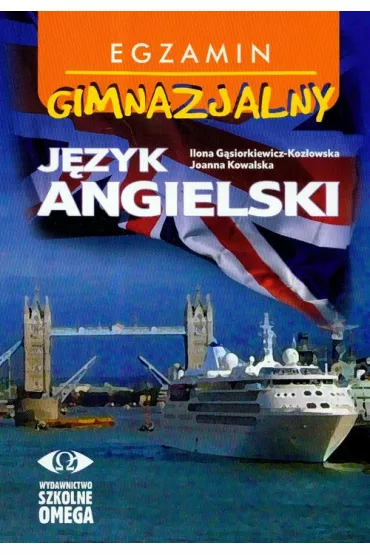 J�zyk angielski.�Egzamin gimnazjalny - Ilona G�siorkiewicz-Koz�owska, Joanna Kowalska