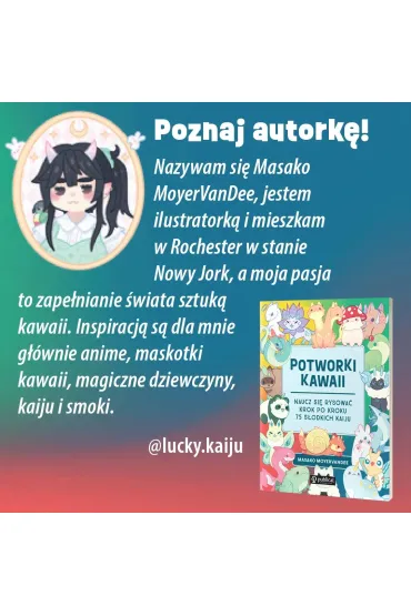 Potworki kawaii. Naucz si� rysowa� krok po kroku. 75 s�odkich kaiju - Masako Moyervandee