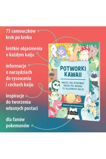Potworki kawaii. Naucz si� rysowa� krok po kroku. 75 s�odkich kaiju - Masako Moyervandee