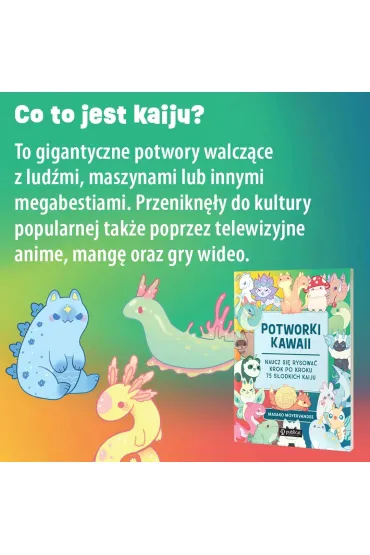 Potworki kawaii. Naucz si� rysowa� krok po kroku. 75 s�odkich kaiju - Masako Moyervandee
