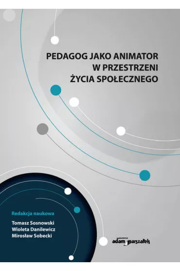 Pedagog jako animator w przestrzeni �ycia spo�ecznego