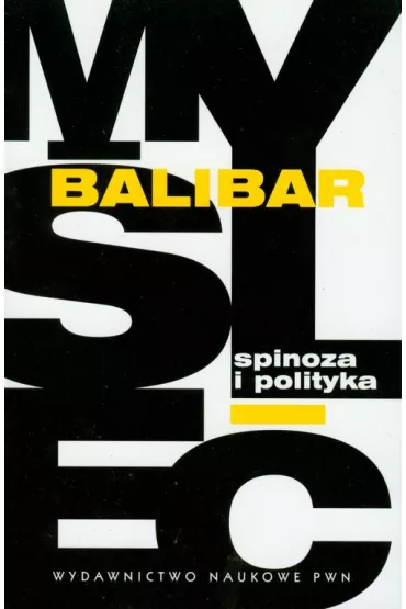 Spinoza i polityka - Balibar Etienne