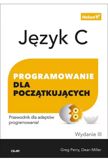 J�zyk C. Programowanie dla pocz�tkuj�cych - Perry Greg, Dean Miller