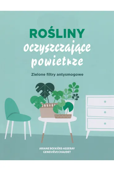Ro�liny oczyszczaj�ce powietrze - Ariene Boixiere-Asseray, Genevieve  Chaudet