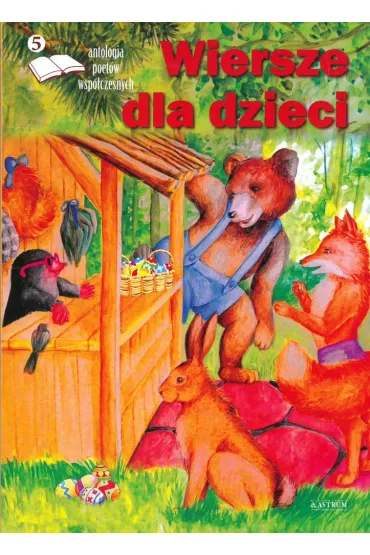 Antologia poet�w wsp�czesnych. Wiersze dla dzieci. Edycja pi�ta