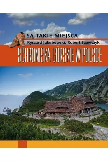 Schroniska g�rskie w Polsce (OT) - Robert Szewczyk, Ryszard Jakubowski