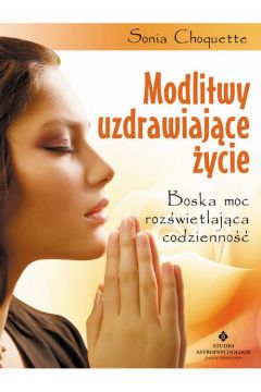 eBook Modlitwy uzdrawiajce ycie. Boska moc rozwietlajca codzienno mobi epub