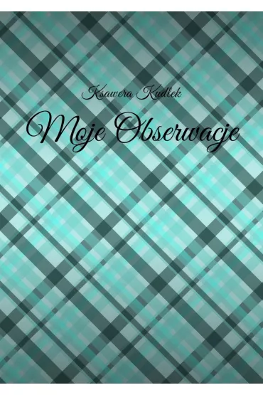 eBook Moje Obserwacje mobi epub - Ksawera Kudlek