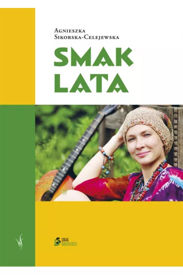 Smak lata - Agnieszka Sikorska-Celejewska