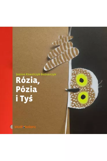 R�zia, P�zia i Ty� - Joanna  Kowalczyk-Bednarczyk