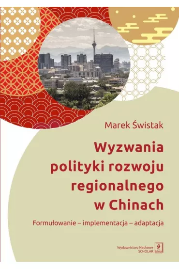 Wyzwania polityki rozwoju regionalnego w Chinach - Marek �wistak