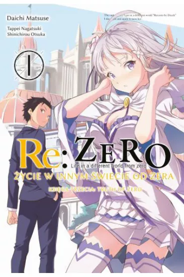 Re: Zero. �ycie w innym �wiecie od zera. Ksi�ga 3. Truth of Zero. Tom 1 - Daichi Matsuse