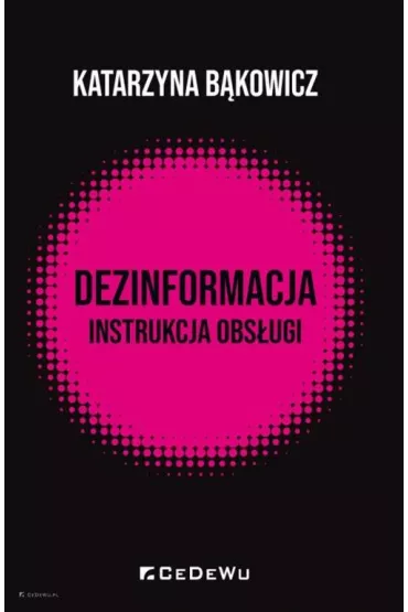 Dezinformacja - instrukcja obs�ugi - Katarzyna B�kowicz