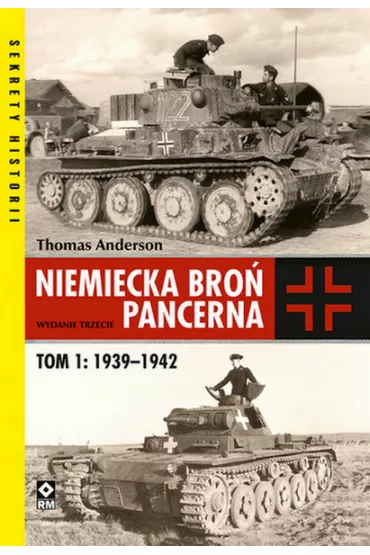 Niemiecka bro� pancerna. Tom 1: 1939&ndash;1942 - Thomas Anderson