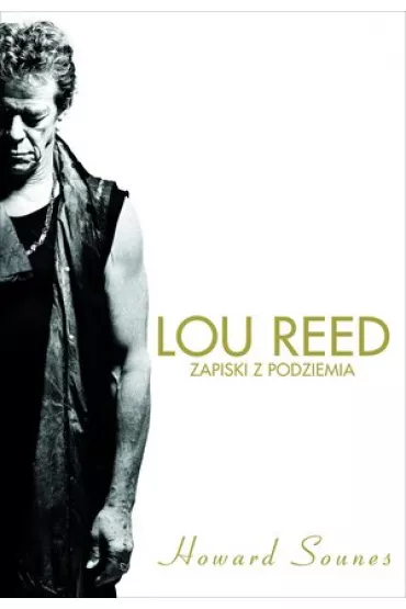 Lou Reed. Zapiski z podziemia - Howard Sounes