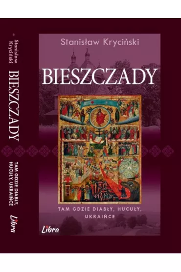 Bieszczady. Tam gdzie diab�y, hucu�y, ukrai�ce - Stanis�aw Kryci�ski