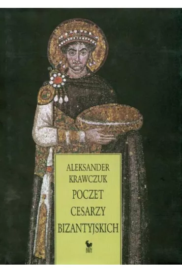Poczet cesarzy bizantyjskich (dodruk 2008) - Aleksander Krawczuk