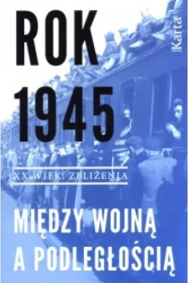 Rok 1945 Mi�dzy wojn� a podleg�o�ci� - Marta Markowska