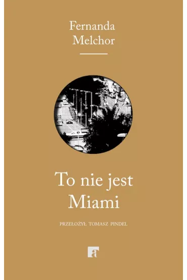 To nie jest Miami - Fernanda Melchor