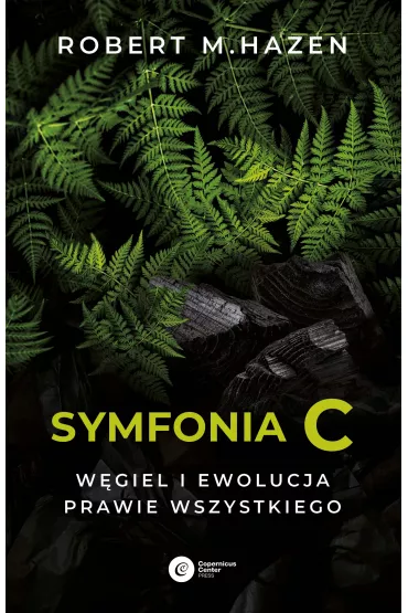 Symfonia C. Wgiel i ewolucja prawie wszystkiego - Robert M Hazen