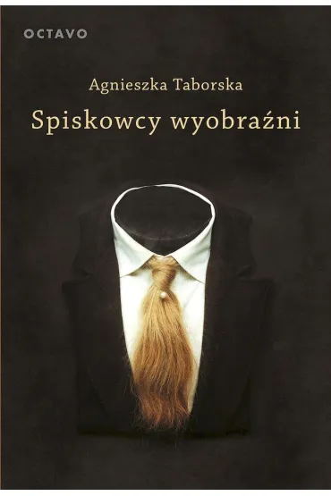 Spiskowcy wyobra�ni - Agnieszka Taborska