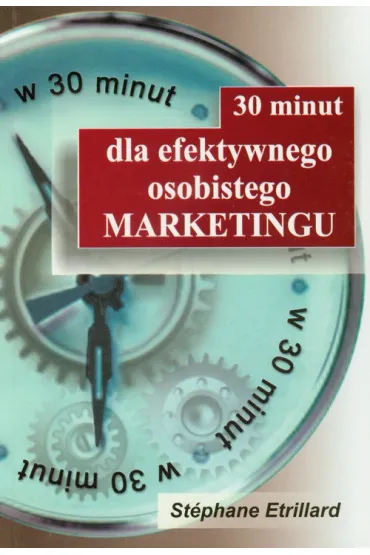 30 minut dla efektywnego osobistego MARKETINGU - Etrillard Stephane