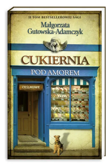 Cie�lakowie. Cukiernia pod Amorem. Tom 2 - Ma�gorzata Gutowska-Adamczyk
