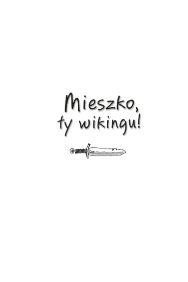 Ale historia... Mieszko, ty wikingu! - Gra�yna B�kiewicz