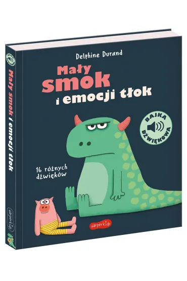 Ma�y smok i emocji t�ok. Bajka d�wi�kowa - Delphine Durand
