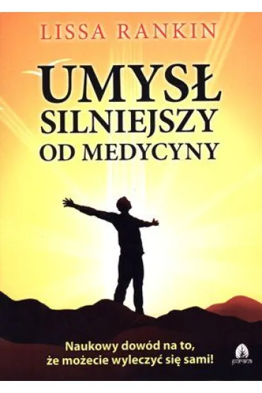 Umys� silniejszy od medycyny - Lissa Rankin