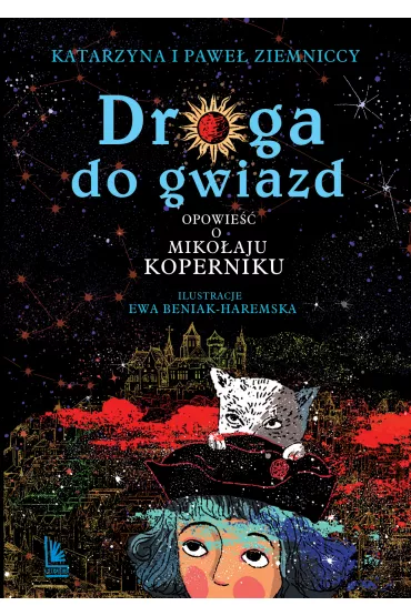 Droga do gwiazd Opowie�� o Miko�aju Koperniku - Katarzyna Ziemnicka, Pawe� Ziemnicki