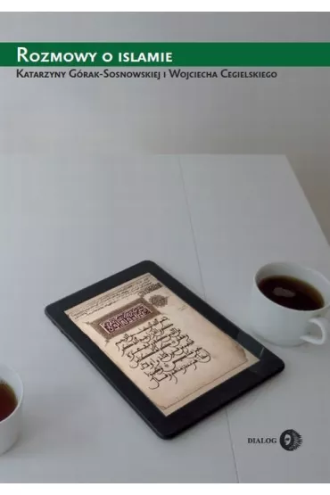 Rozmowy o islamie - Katarzyna G�rak-Sosnowska, Wojciech Cegielski