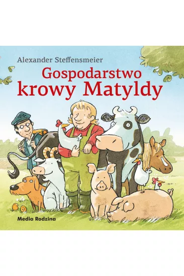 Gospodarstwo krowy Matyldy - Alexander Steffensmeier, Emilia  Kledzik