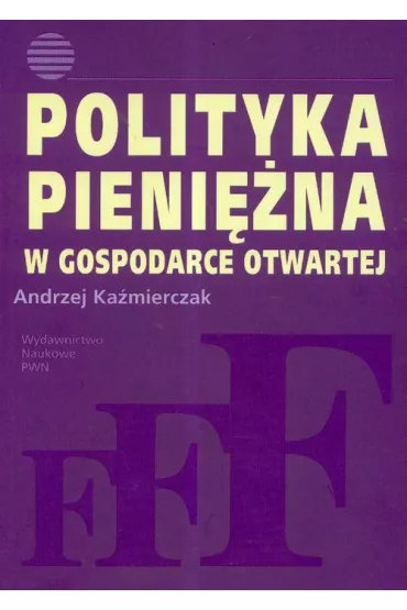 Polityka pieni�na w gospodarce otwartej - Andrzej Ka�mierczak
