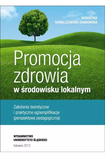 Promocja zdrowia w �rodowisku lokalnym - Katarzyna Kowalczewska-Grabowska