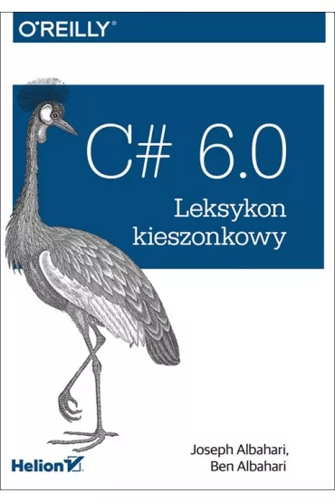 C# 6.0 Leksykon kieszonkowy - Ben Albahari, Joseph Albahari