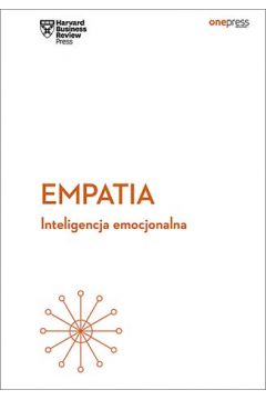 Empatia. Inteligencja emocjonalna. Harvard Business Review