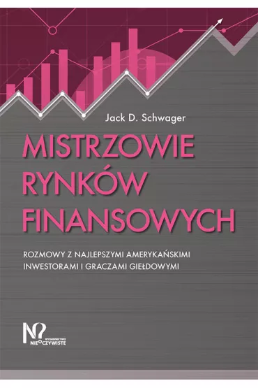 Mistrzowie rynk�w finansowych rozmowy z najlepszymi ameryka�skimi inwestorami i graczami gie�dowymi - Jack D. Schwager