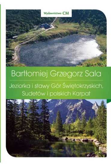 Jeziorka i stawy G�r �wi�tokrzyskich, Sudet�w i polskich Karpat - Bart�omiej Grzegorz Sala