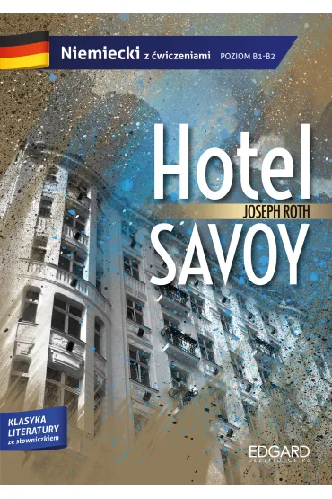 EDGARD. Niemiecki. Hotel Savoy. Adaptacja Klasyki z �wiczeniami. Poziom B1-B2 - Joseph Roth