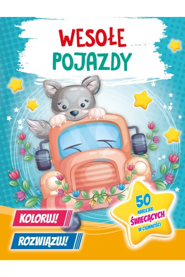 Weso�e pojazdy. Koloruj! Rozwi�zuj! 50 naklejek �wiec�cych w ciemno�ci