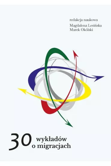 30 wyk�ad�w o migracjach - Magdalena Lesi�ska, Marek Ok�lski