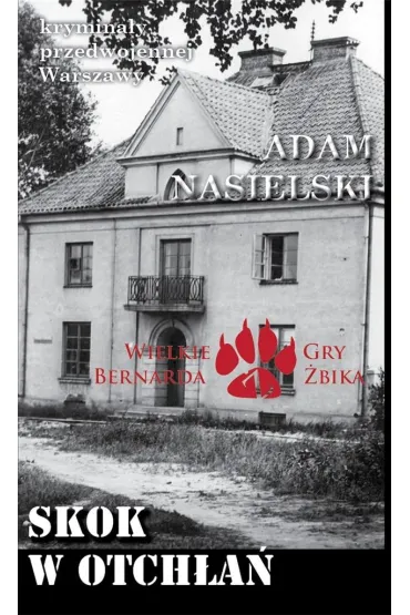 Krymina�y przedwojennej W-wy. Skok w otch�a� - Adam Nasielski