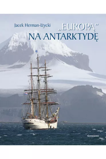 EUROP� NA ANTARKTYD� - Jacek Herman-I�ycki, Robert Andrzej Dul