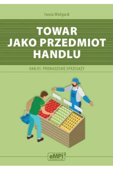 Towar jako przedmiot handlu. Kwalifikacja HAN.01 - Iwona Wielgosik