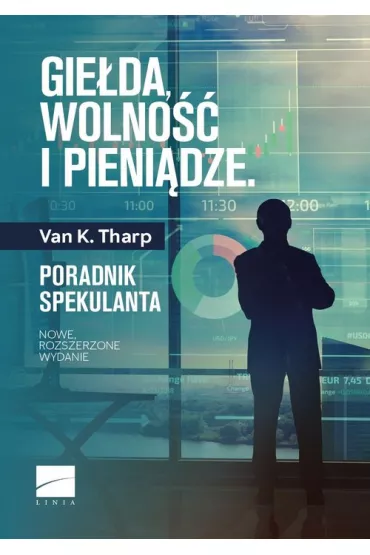 Gie�da, wolno�� i pieni�dze. Poradnik spekulanta - Van K. Tharp