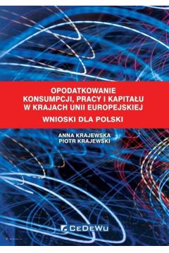 Opodatkowanie konsumpcji, pracy i kapitau w krajach Unii Europejskiej Wnioski dla Polski