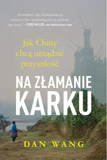 eBook Na z�amanie karku. Jak Chiny chc� urz�dzi� przysz�o�� Dan Wang mobi epub - Dan  Wang