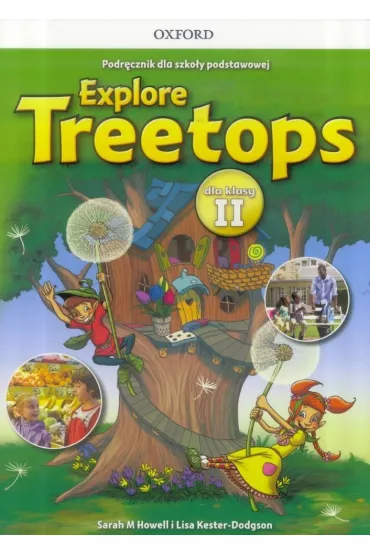 Explore Treetops. J�zyk angielski. Podr�cznik dla szko�y podstawowej dla klasy II - Sarah Howell, Lisa Kester-Dodgson